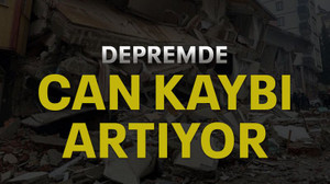 Depremde can kaybı artıyor